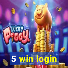 5 win login